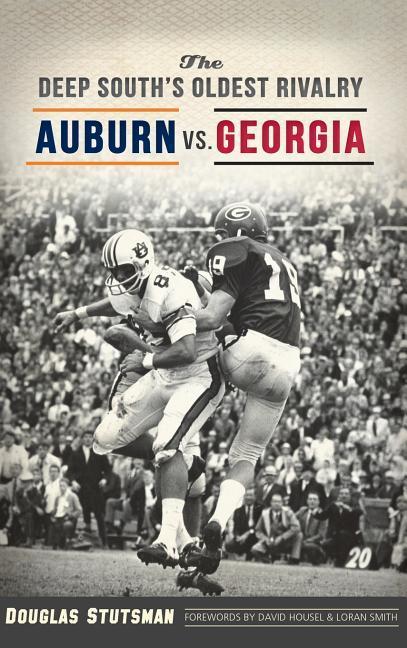 The Deep South‘s Oldest Rivalry: Auburn vs. Georgia