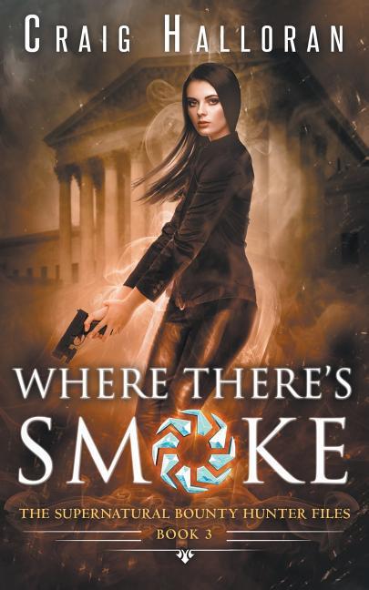 The Supernatural Bounty Hunter Files: Where There‘s Smoke (Book 3)