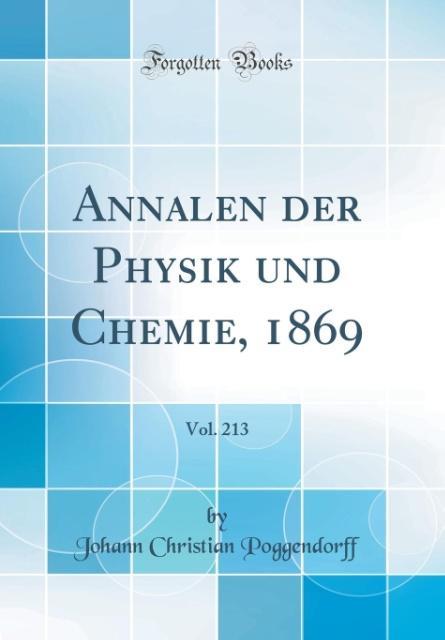 Annalen der Physik und Chemie, 1869, Vol. 213 (Classic Reprint) als Buch von Johann Christian Poggendorff - Johann Christian Poggendorff