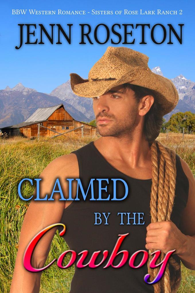 Claimed by the Cowboy (BBW Romance - Sisters of Rose Lark Ranch 2)