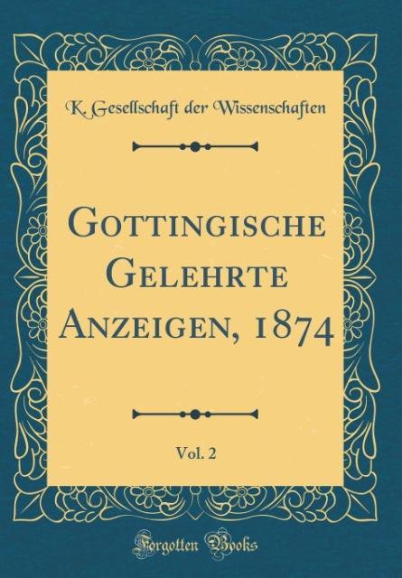 Göttingische Gelehrte Anzeigen, 1874, Vol. 2 (Classic Reprint)