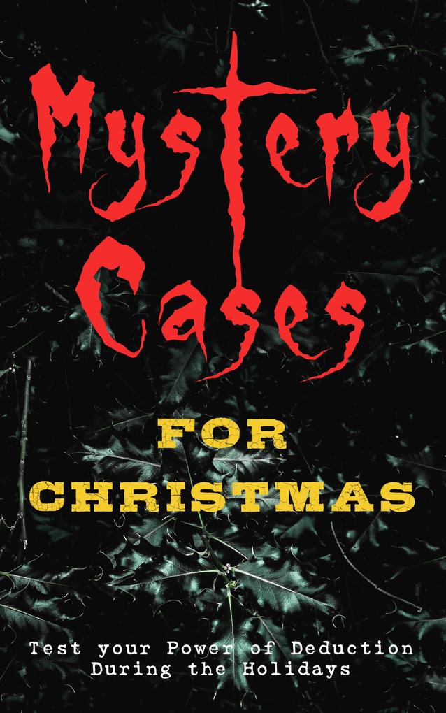 Mystery Cases For Christmas - Test your Power of Deduction During the Holidays