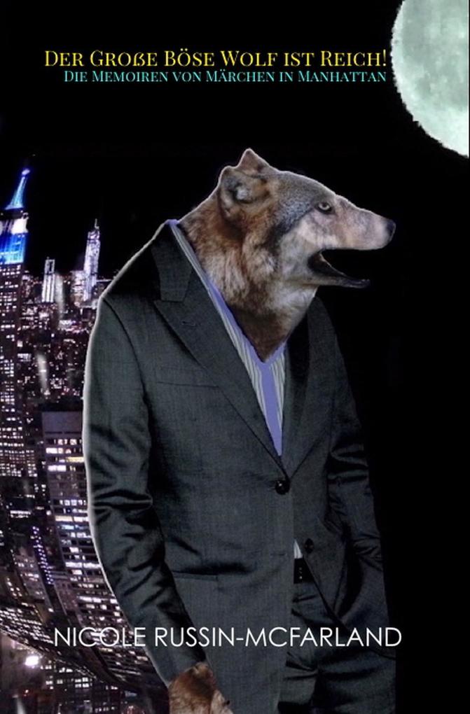 Der Große Böse Wolf ist Reich! Die Memoiren von Märchen in Manhattan