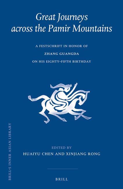Great Journeys Across the Pamir Mountains: A Festschrift in Honor of Zhang Guangda on His Eighty-Fifth Birthday