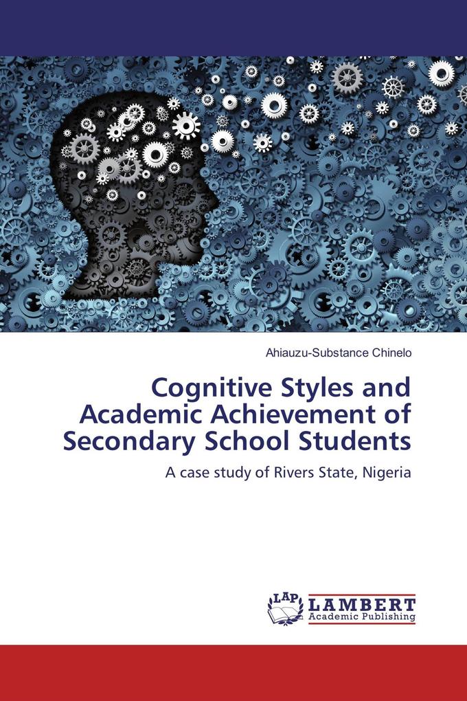 Cognitive Styles and Academic Achievement of Secondary School Students