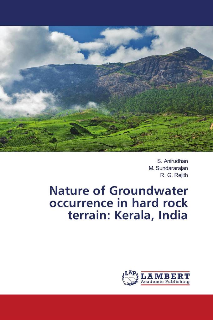 Nature of Groundwater occurrence in hard rock terrain: Kerala India