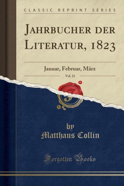 Jahrbu´cher der Literatur, 1823, Vol. 21 als Taschenbuch von Matthaus Collin