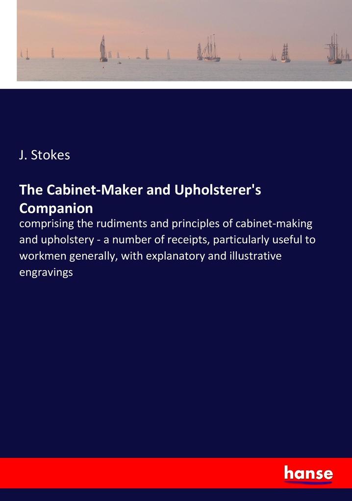 The Cabinet-Maker and Upholsterer's Companion