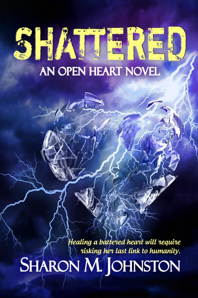 Shattered (An Open Heart Novel #2)