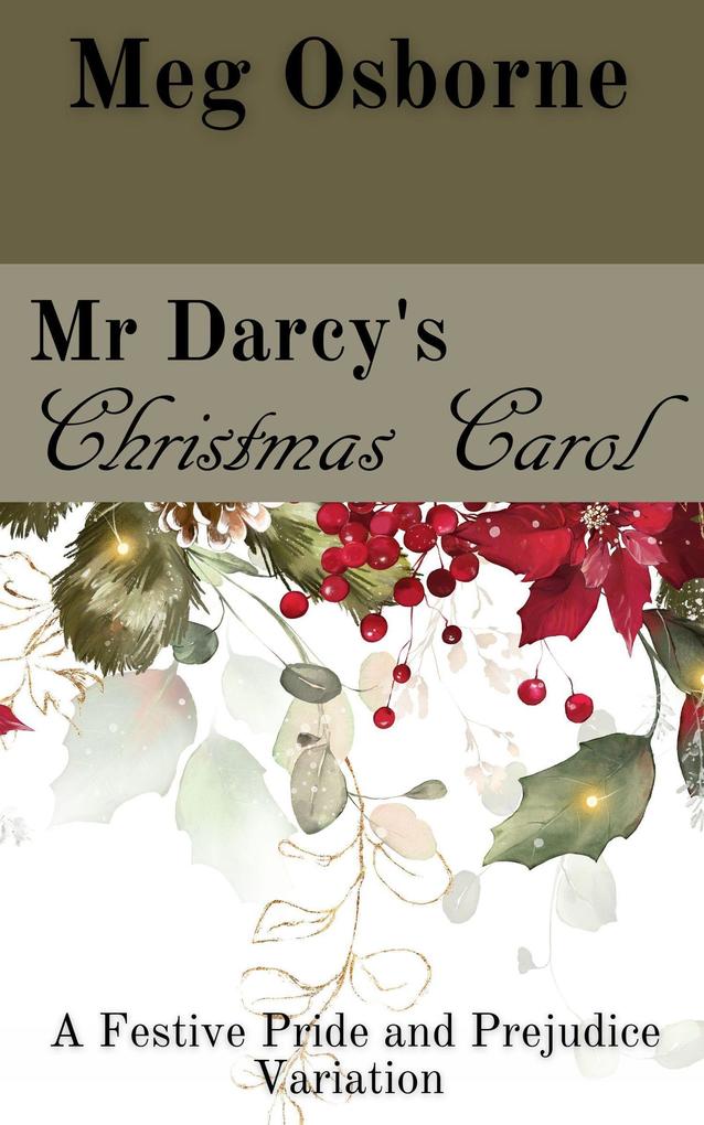 Mr Darcy‘s Christmas Carol: A Pride and Prejudice Variation (A Festive Pride and Prejudice Variation #2)