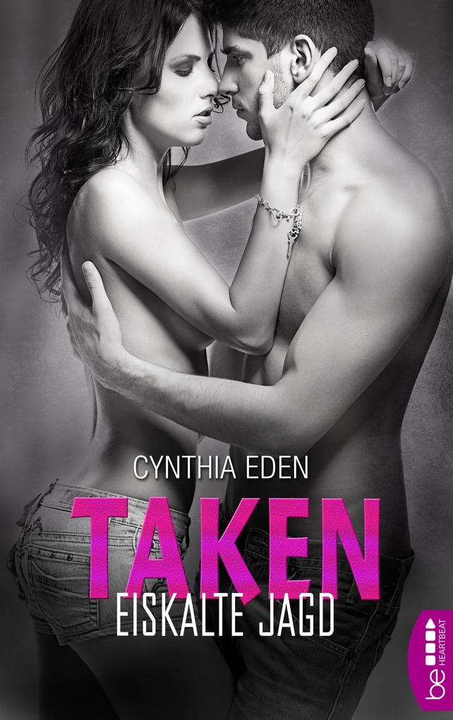 Cynthia Eden Taken - Eiskalte Jagd: 