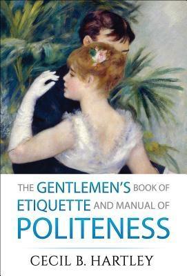 The Gentlemen‘s Book of Etiquette and Manual of Politeness
