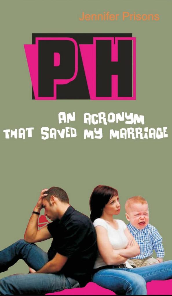 PH - An Acronym That Saved My Marriage