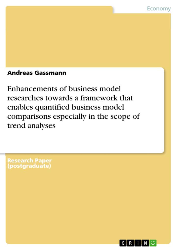 Enhancements of business model researches towards a framework that enables quantified business model comparisons especially in the scope of trend analyses