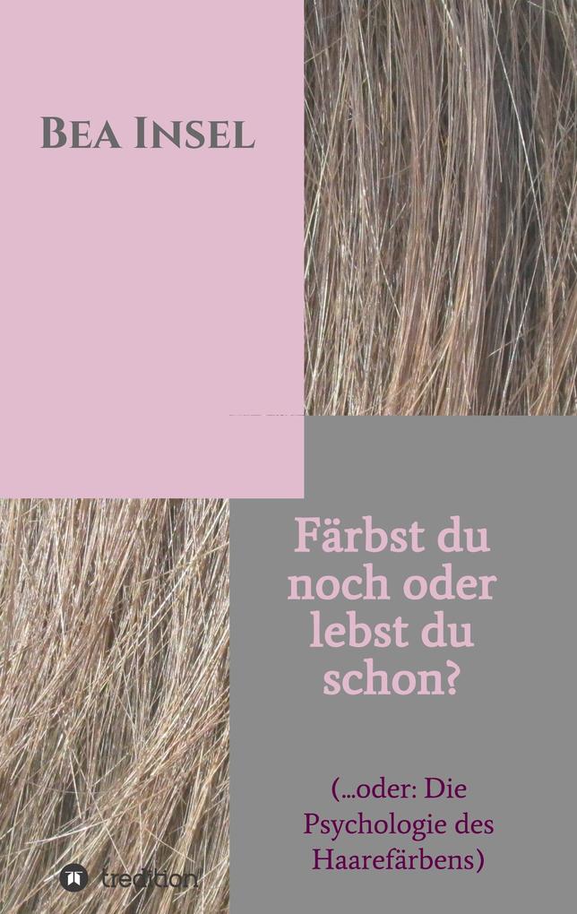 Image of Färbst du noch oder lebst du schon?