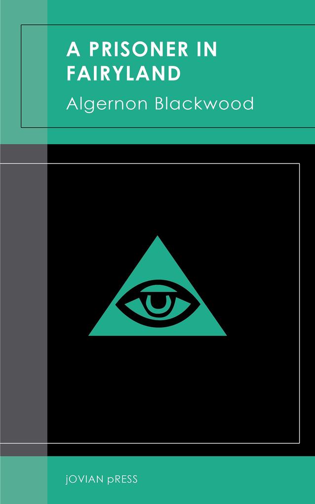 A Prisoner in Fairyland - Algernon Blackwood