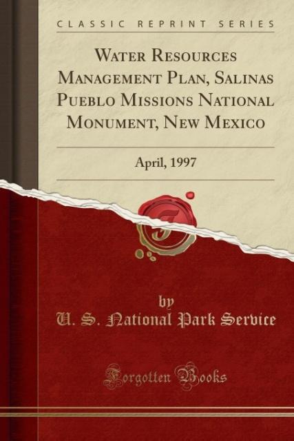 Water Resources Management Plan, Salinas Pueblo Missions National Monument, New Mexico als Taschenbuch von U. S. National Park Service
