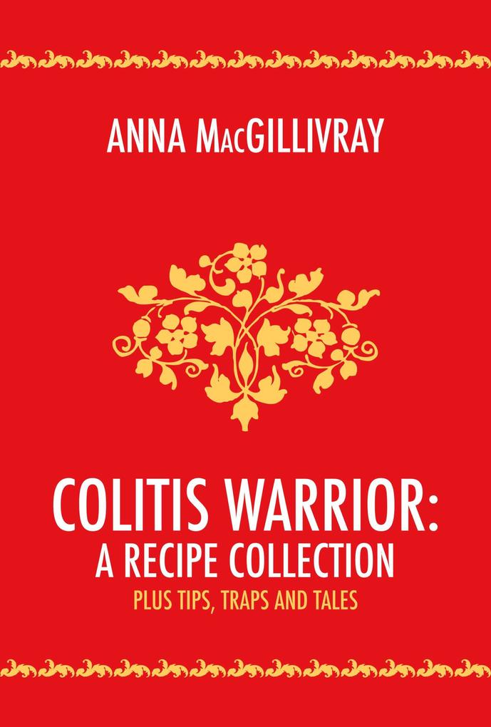 Colitis Warrior: A Recipe Collection