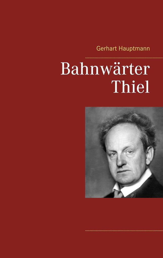 Bahnwärter Thiel - Gerhart Hauptmann