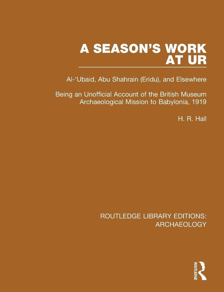 A Season's Work at Ur Al-'Ubaid Abu Shahrain-Eridu-and Elsewhere