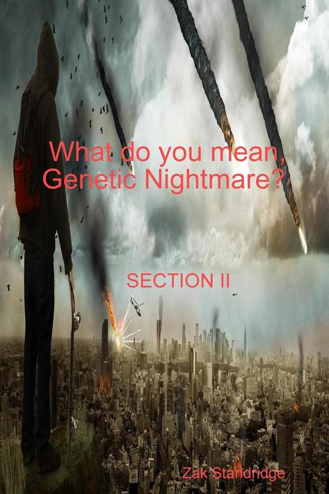 What do an Genetic Nightmare? SECTION II
