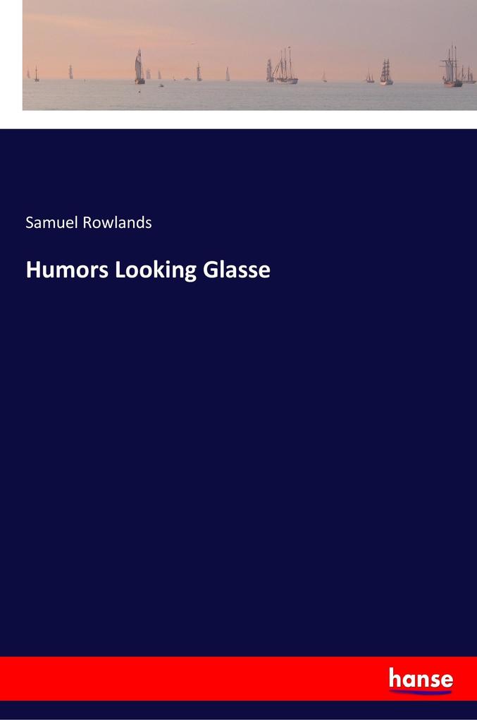 Image of Humors Looking Glasse