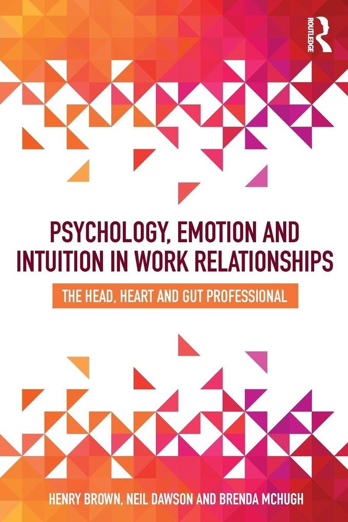 Psychology Emotion and Intuition in Work Relationships