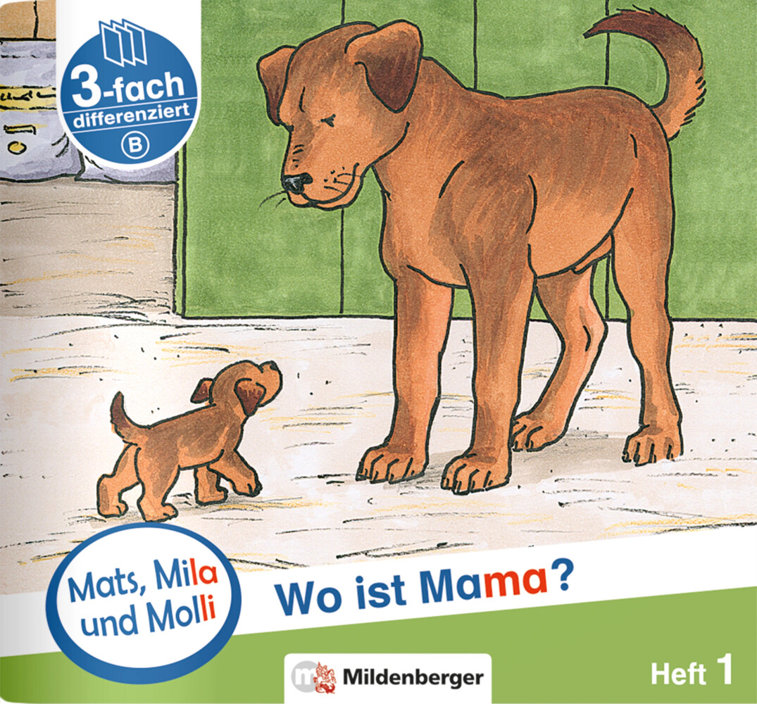 Mats Mila und Molly - Wo ist Mama? - Schwierigkeitsstufe B. H.1