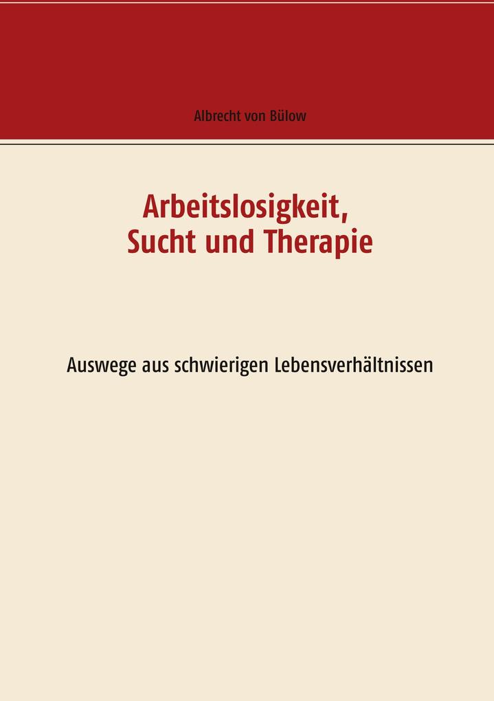 Arbeitslosigkeit Sucht und Therapie
