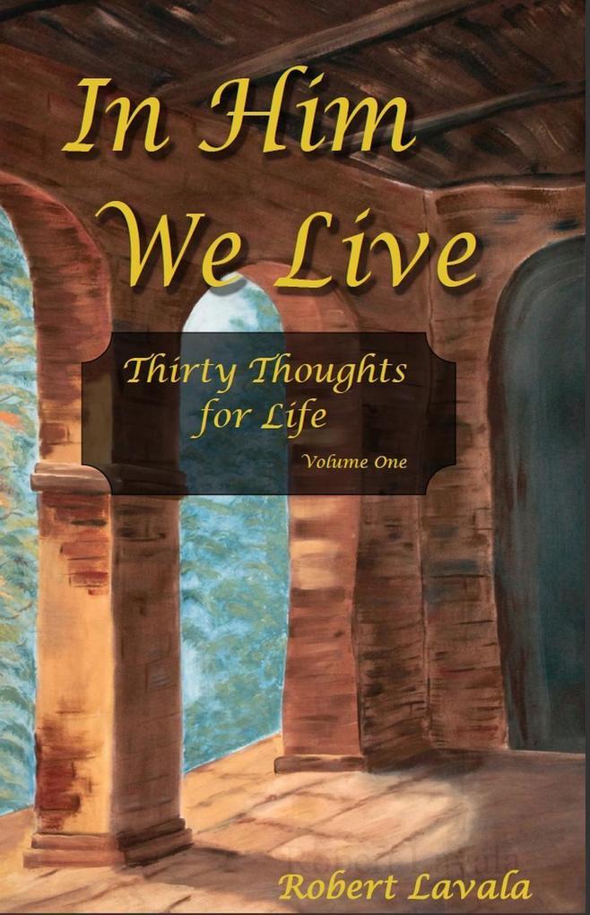 In Him We Live (Thirty Thoughts for Life #1)