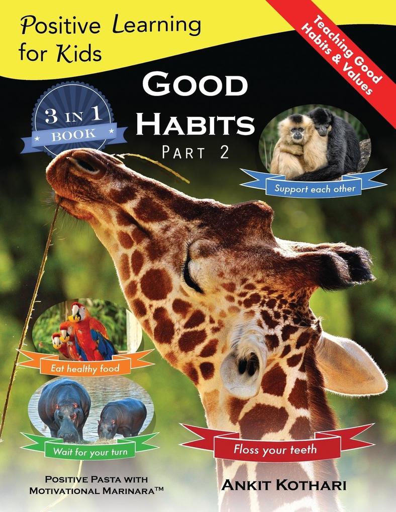 Good Habits Part 2: A 3-in-1 unique book teaching children Good Habits Values as well as types of Animals