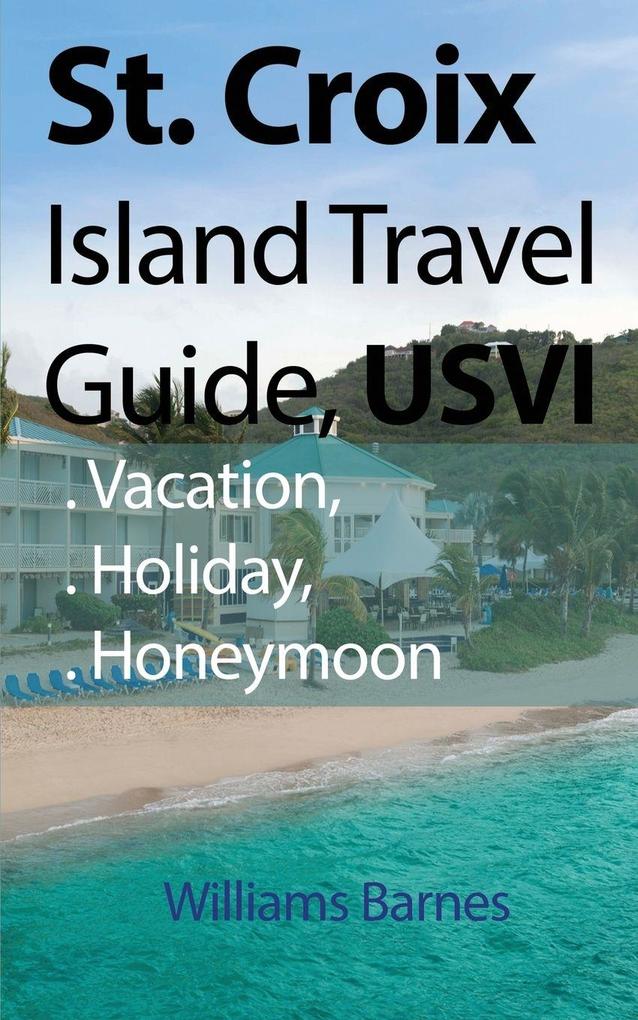 St. Croix Island Travel Guide USVI
