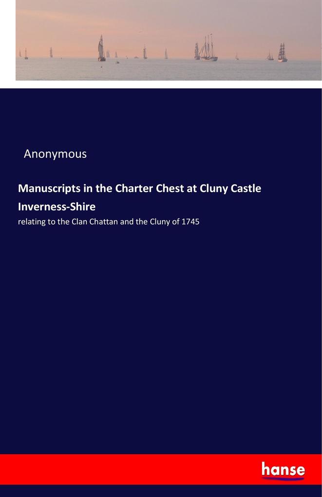 Manuscripts in the Charter Chest at Cluny Castle Inverness-Shire