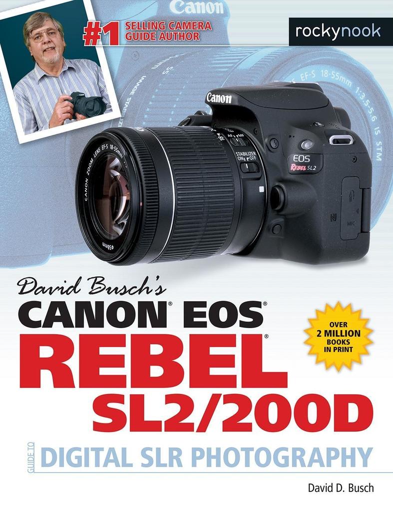 David Busch‘s Canon EOS Rebel SL2/200D Guide to Digital SLR Photography