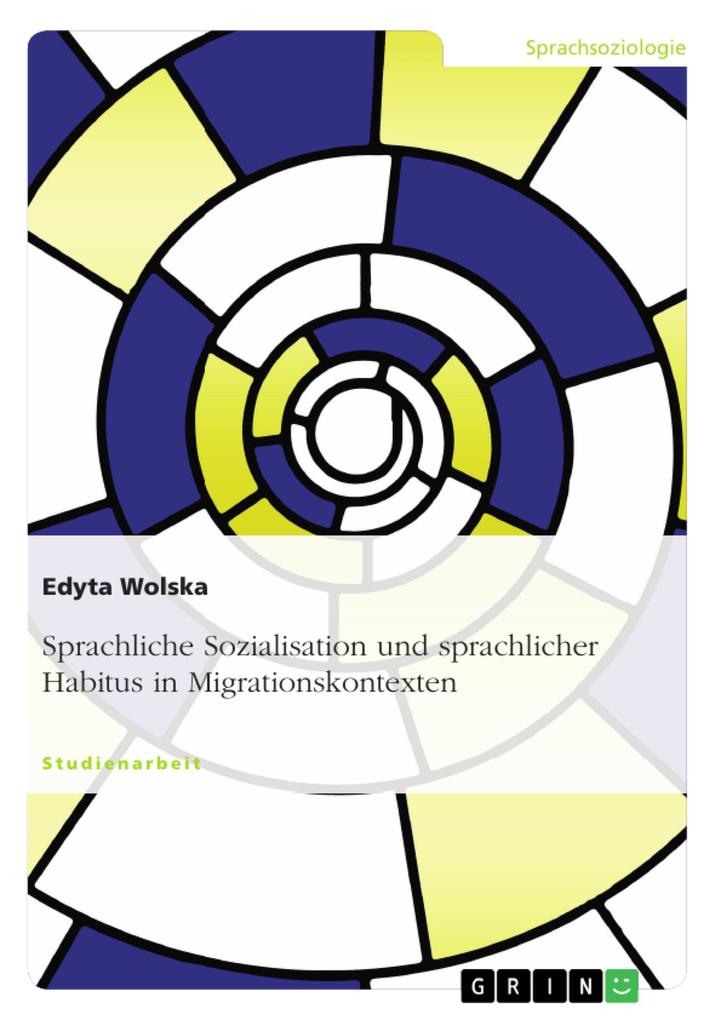 Sprachliche Sozialisation und sprachlicher Habitus in Migrationskontexten - Edyta Wolska