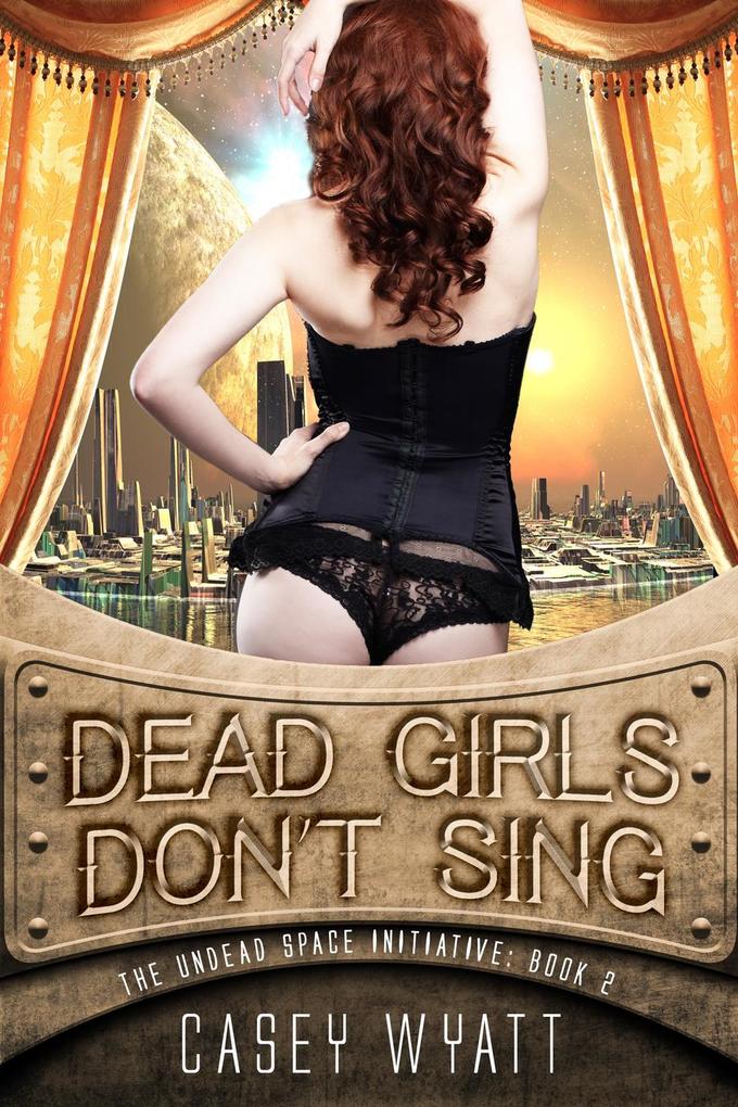 Dead Girls Don‘t Sing (The Undead Space Initiative #2)