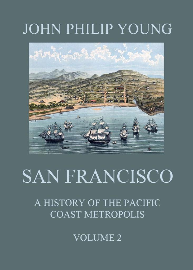 San Francisco - A History of the Pacific Coast Metropolis Vol. 2