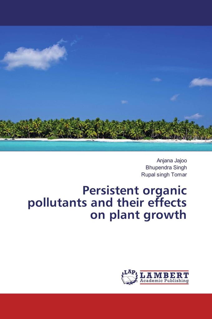 Persistent organic pollutants and their effects on plant growth