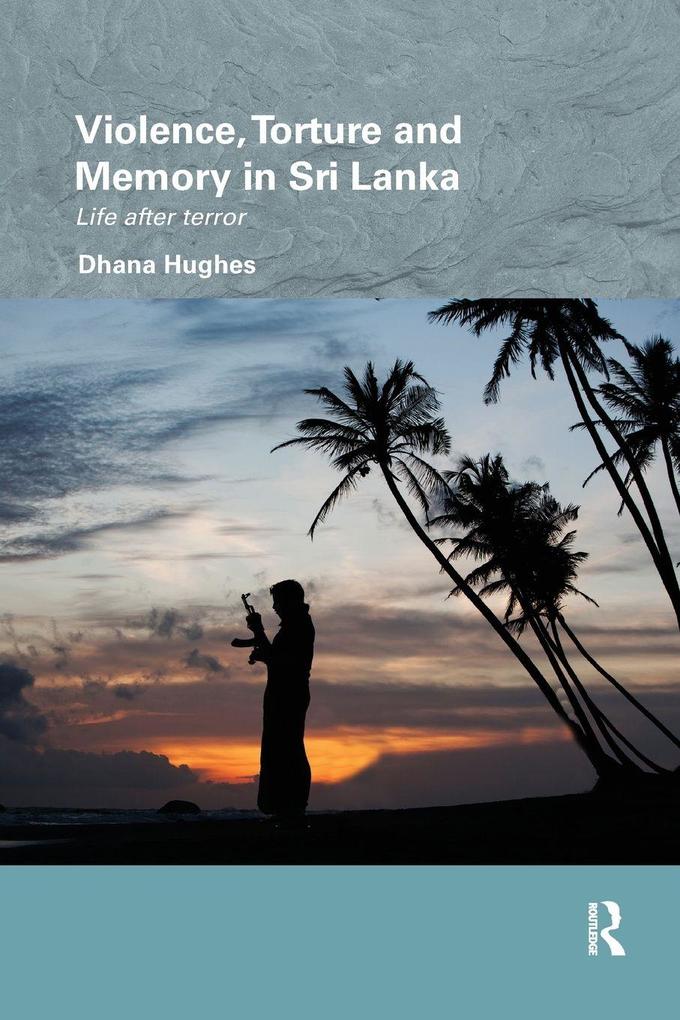 Violence Torture and Memory in Sri Lanka