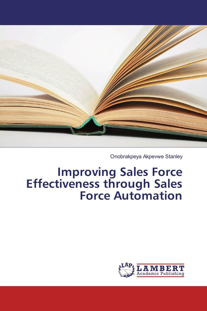 Improving Sales Force Effectiveness through Sales Force Automation