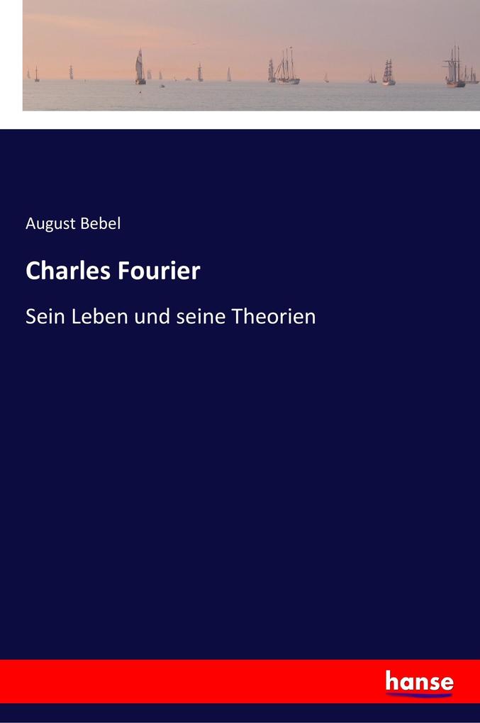 Charles Fourier - August Bebel