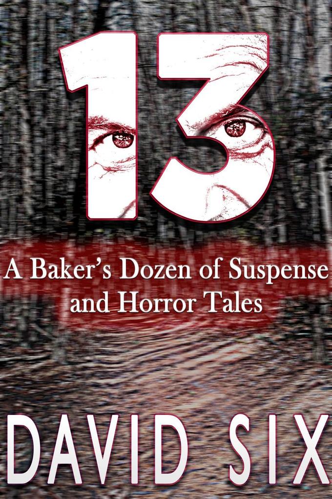 13: A Baker‘s Dozen of Suspense and Horror Tales