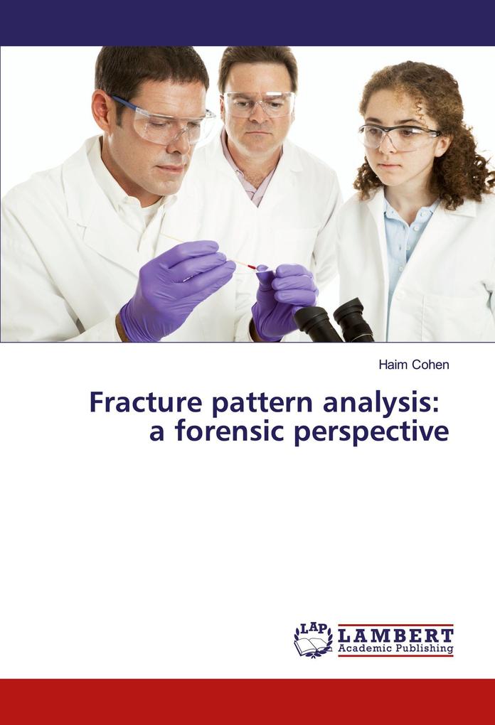 Fracture pattern analysis: a forensic perspective