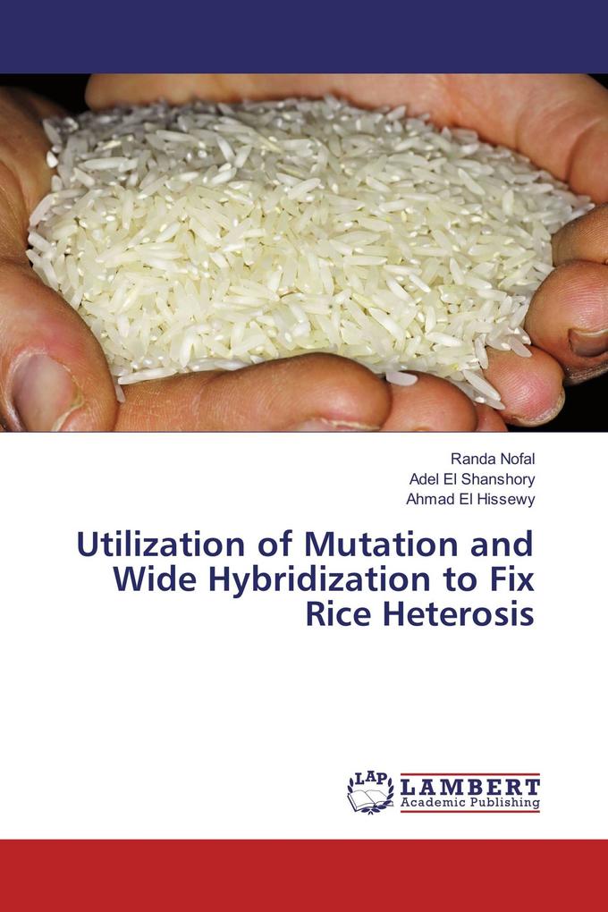 Utilization of Mutation and Wide Hybridization to Fix Rice Heterosis