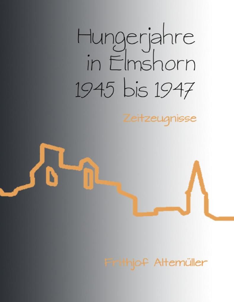 Hungerjahre in Elmshorn 1945 bis 1947