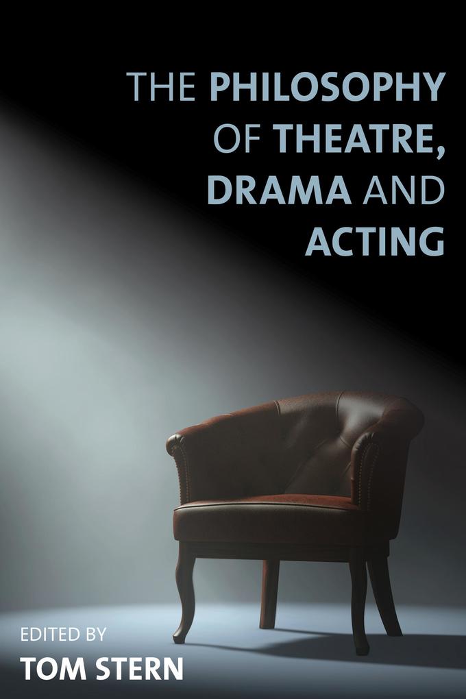 The Philosophy of Theatre Drama and Acting
