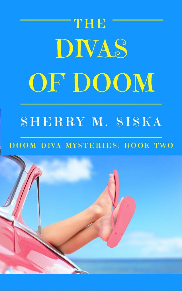 The Divas of Doom: Doom Divas Book # 2 (Doom Divas Humorous Cozy #2)