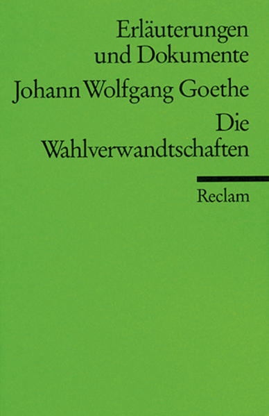 Wahlverwandtschaften - Erläuterungen und Dokumente - Johann Wolfgang von Goethe/ Ursula Ritzenhoff