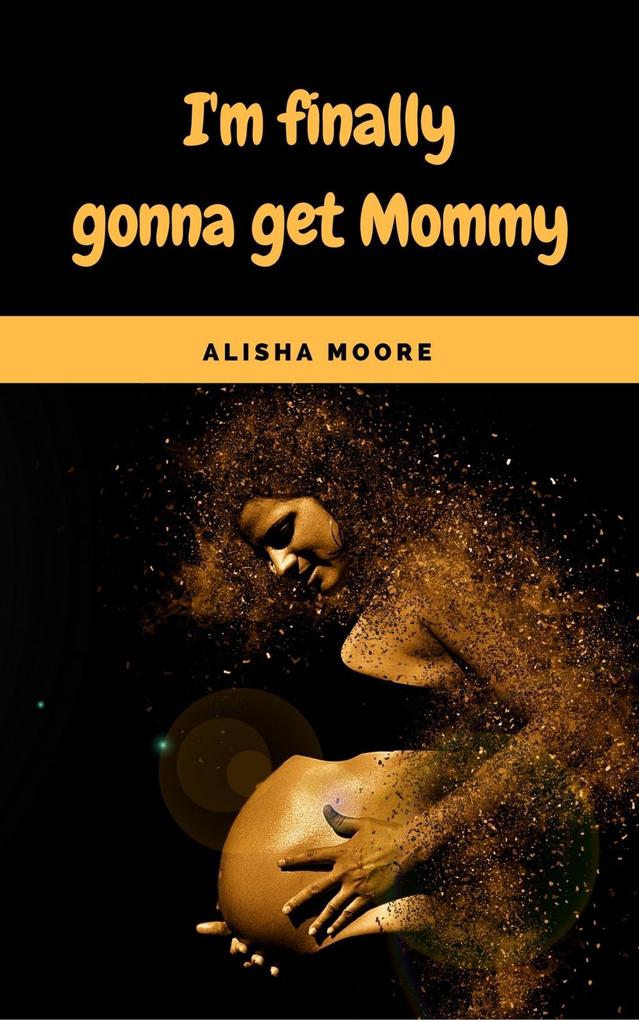 I‘m finally gonna get Mommy