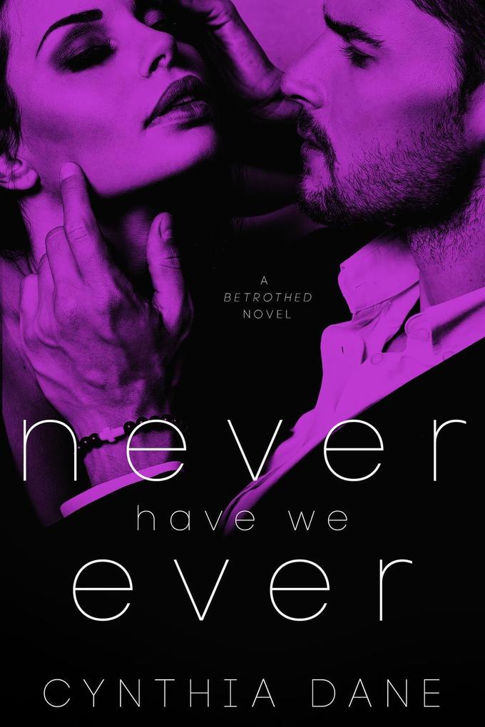 Never Have We Ever (Betrothed #1)